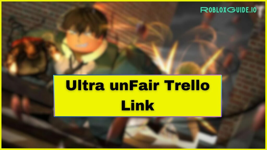 Ultra unFair Trello Link