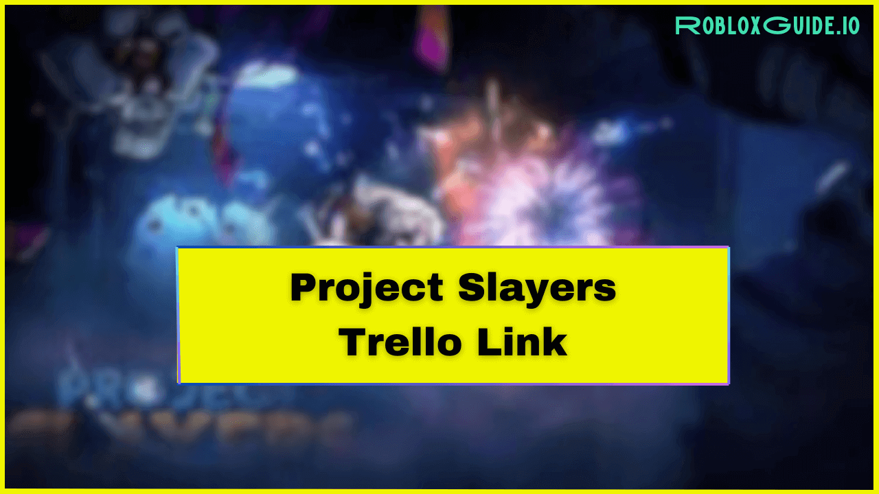 Project Slayers Trello