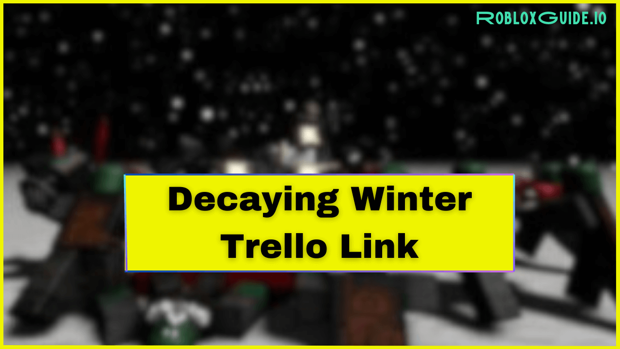 Decaying Winter Trello Link