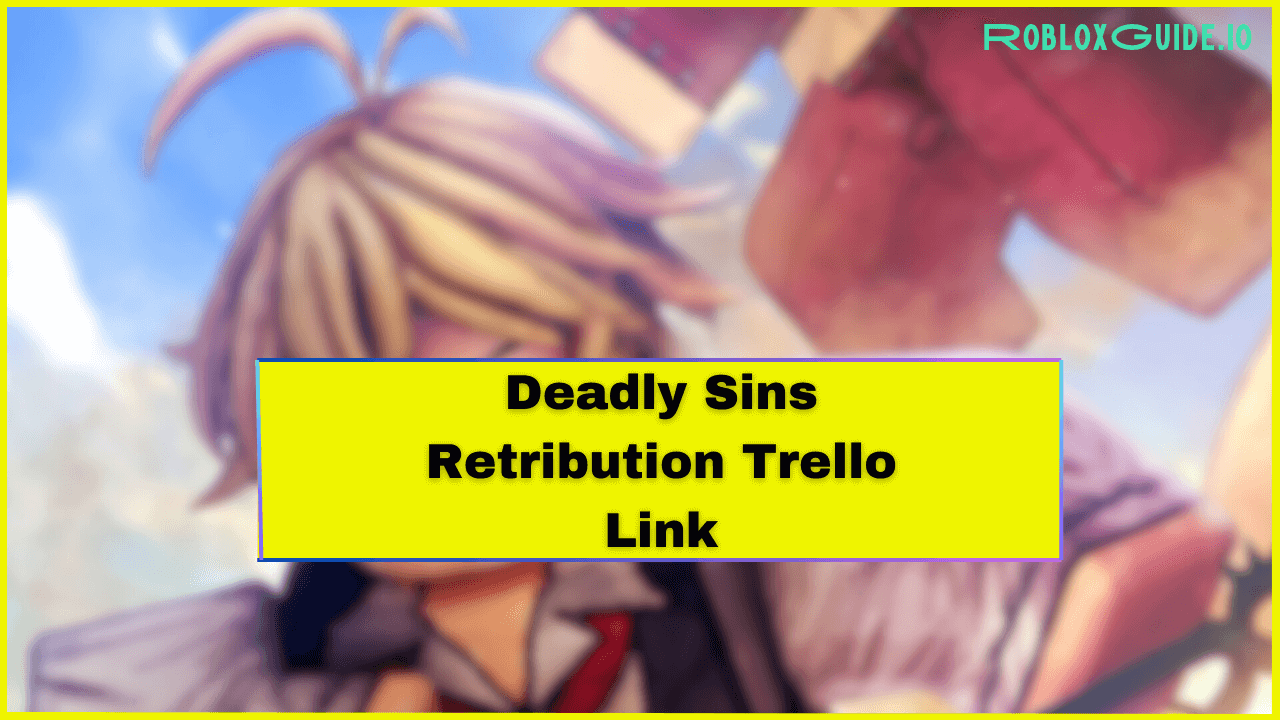 Deadly Sins Retribution Trello Link