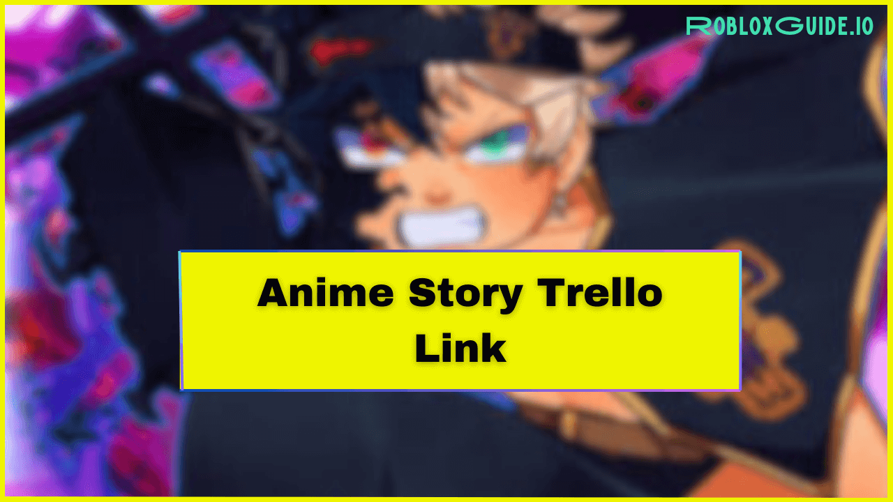 Anime Story Trello Link