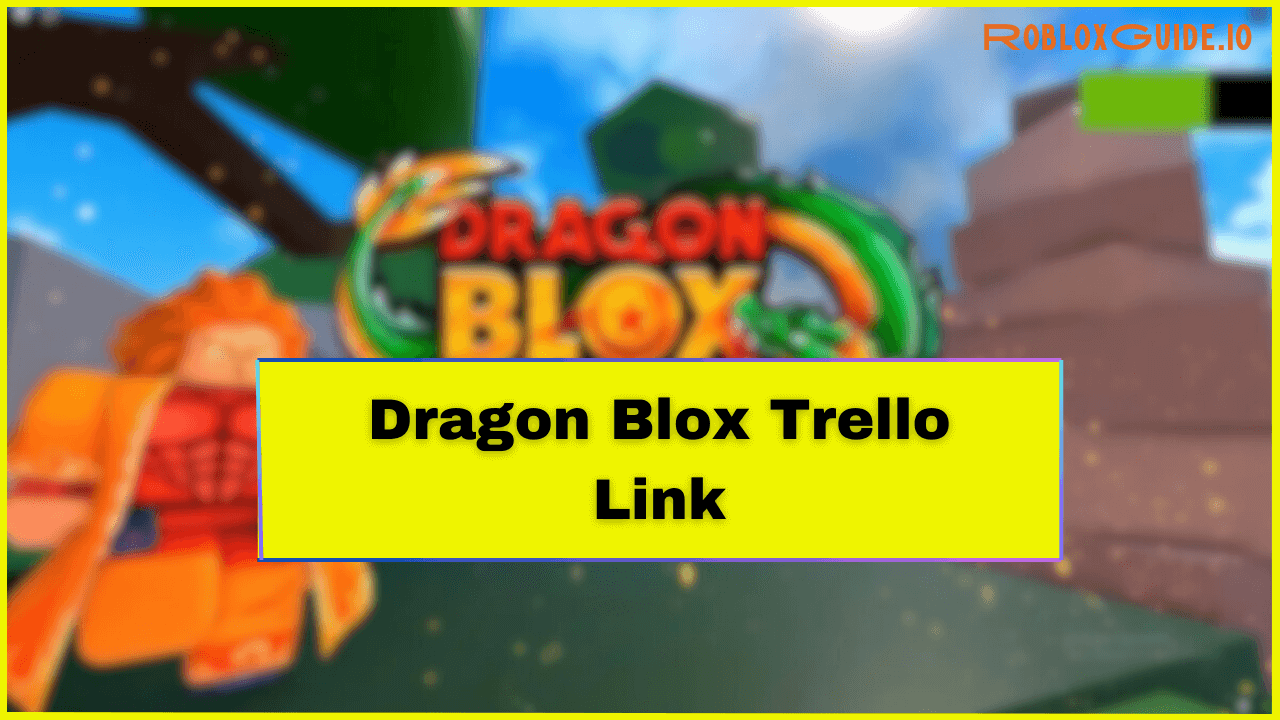 Dragon Blox Trello Link