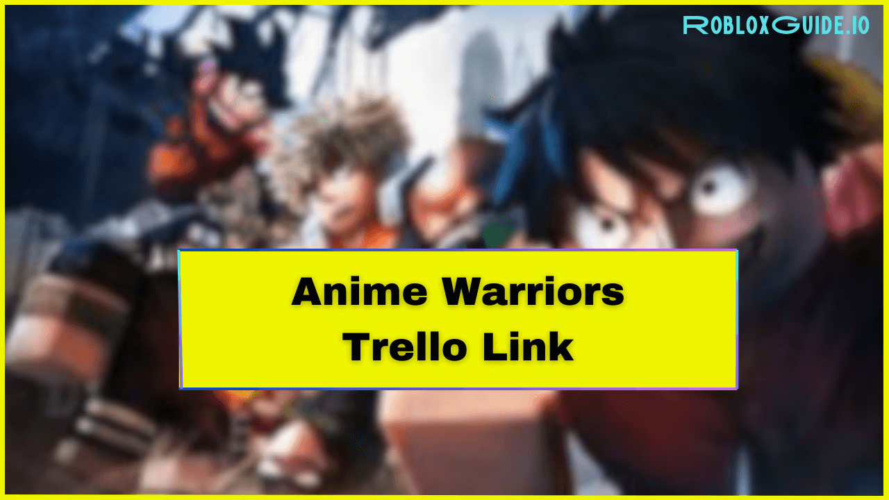 Anime Warriors Trello Link